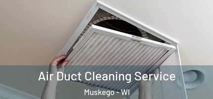  Air Duct Cleaning Service Muskego - WI
