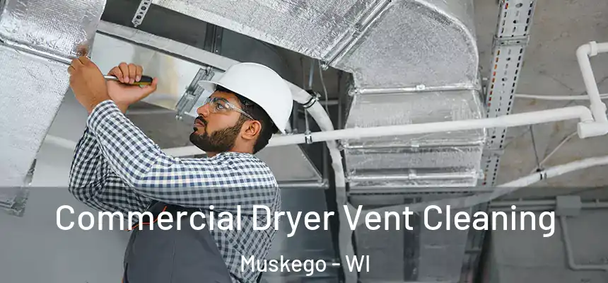  Commercial Dryer Vent Cleaning Muskego - WI