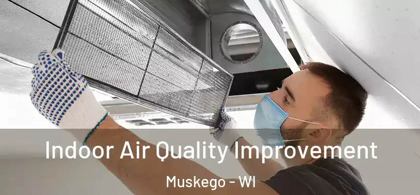  Indoor Air Quality Improvement Muskego - WI